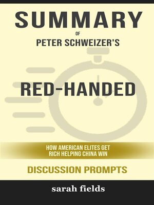 cover image of Summary of Red-Handed How American Elites Get Rich Helping China Win by Peter Schweizer --Discussion Prompts